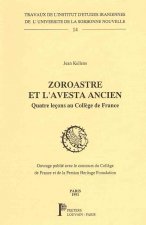 Zoroastre Et L'Avesta Ancien. Quatre Lecons Au College de France: Quatre Lecons Au College de France