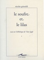 Le Soufre Et Le Lilas: Essai Sur L'Esthetique de Van Gogh