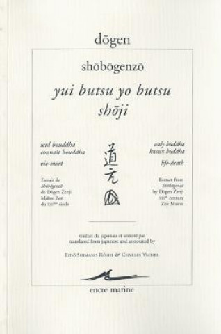 Dogen, Yui Butsu Yo Butsu - Shoji / Seul Bouddha Connait Bouddha - Vie-Mort