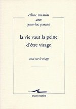 La Vie Vaut La Peine D'Etre Visage: Essai Sur Le Visage