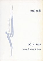 Ou Je Suis: Topique Du Corps Et de L'Esprit