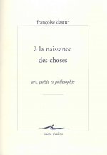 a la Naissance Des Choses: Art, Poesie Et Philosophie
