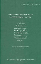 The Afghan Occupation of Safavid Persia 1721-1729