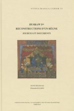 Husraw Ier: Reconstructions D'Un Regne: Sources Et Documents