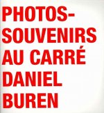 Daniel Buren: Photos-Souvenirs Au Carre