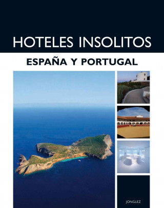 Hoteles Insolitos: Espana y Portugal
