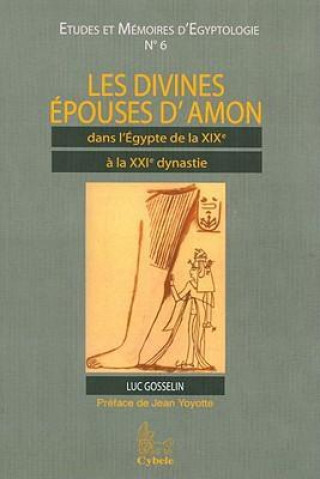 Les Divines Epouses D'Amon Dans L'Egypte de la 19e a la 21e Dynastie