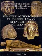 Le Materiel Archeologique Et les Restes Humains de la Necropole D'Ain El-Labakha (Oasis de Kharga)