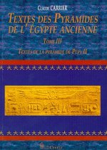 Textes Des Pyramides de L'Egypte Ancienne, Tome III: Textes de La Pyramide de Pepy II