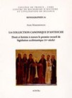 La Collection Canonique D'Antioche: Droit Et Heresie a Travers Le Premier Recueil de Legislation Ecclesiastique (Ive Siecle)
