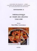 Thessalonique Au Temps Des Zelotes (1342-1350): Actes de La Table Ronde Organisee Dans Le Cadre Du 22e Congres International Des Etudes Byzantines, a
