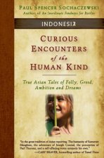 Curious Encounters of the Human Kind - Indonesia