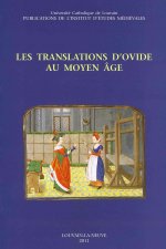 Les Translations D'Ovide Au Moyen Age: Actes de La Journee D'Etudes Internationale a la Bibliotheque Royale de Belgique Le 4 Decembre 2008