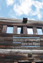 Identites En Chantiers Dans Les Alpes