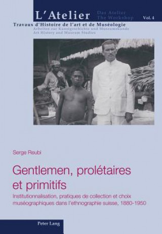 Gentlemen, Proletaires Et Primitifs