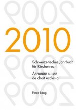 Schweizerisches Jahrbuch Fur Kirchenrecht. Band 15 (2010)- Annuaire Suisse de Droit Ecclesial. Volume 15 (2010)