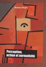 Perception, Action Et Normativite