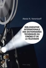 Bibliographie Internationale Des Dictionnaires Techniques Du Cinema Et de la Television