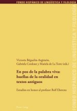 Pos de la Palabra Viva: Huellas de la Oralidad En Textos Antiguos