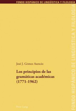 Principios de Las Gramaticas Academicas (1771-1962)