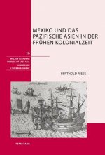 Mexiko Und Das Pazifische Asien in Der Fruhen Kolonialzeit