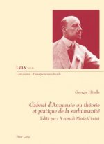 Gabriel d'Annunzio Ou Theorie Et Pratique de la Surhumanite