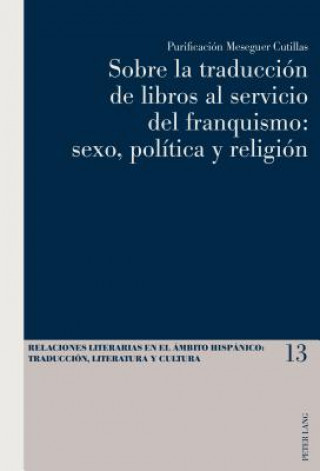 Sobre La Traduccion de Libros Al Servicio del Franquismo: Sexo, Politica Y Religion