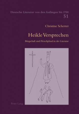 Heikle Versprechen; Burgschaft und Fleischpfand in der Literatur