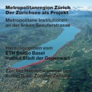 Metropolitanregion Zürich - Der Zürichsee als Projekt