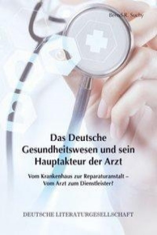 Das Deutsche Gesundheitswesen und sein Hauptakteur der Arzt