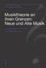 Musiktheorie an Ihren Grenzen: Neue Und Alte Musik