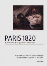 Paris 1820. l'Affirmation de la Generation Romantique
