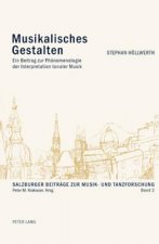 Musikalisches Gestalten; Ein Beitrag zur Phanomenologie der Interpretation tonaler Musik