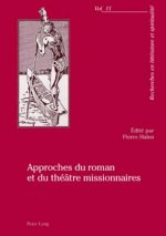 Approches Du Roman Et Du Theatre Missionnaires