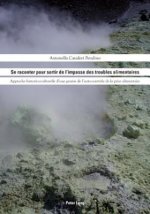 Se Raconter Pour Sortir de l'Impasse Des Troubles Alimentaires