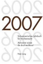 Schweizerisches Jahrbuch Fuer Kirchenrecht. Band 12 (2007) Annuaire Suisse de Droit Ecclesial. Volume 12 (2007)