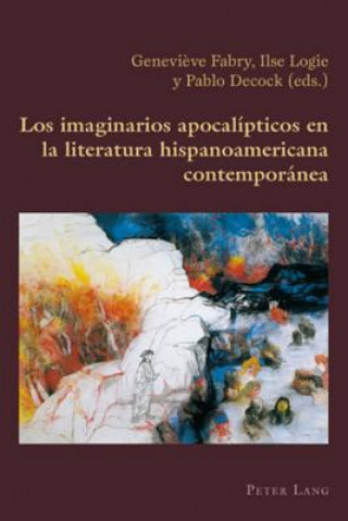 Imaginarios Apocalipticos En La Literatura Hispanoamericana Contemporanea