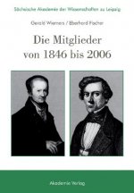 Sachsische Akademie Der Wissenschaften Zu Leipzig. Die Mitglieder Von 1846 Bis 2006