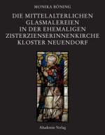 Die mittelalterlichen Glasmalereien in der ehemaligen Zisterzienserinnenkirche Kloster Neuendorf