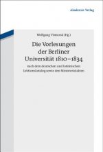Vorlesungen Der Berliner Universitat 1810-1834 Nach Dem Deutschen Und Lateinischen Lektionskatalog Sowie Den Ministerialakten