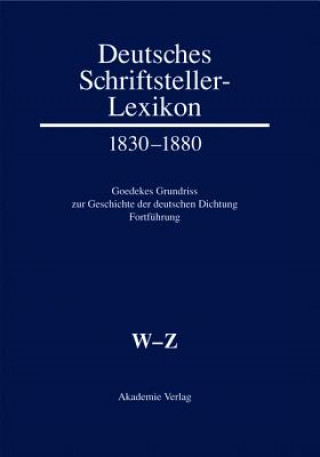 Deutsches Schriftsteller-Lexikon 1830-1880 Band VIII.2. W-Z