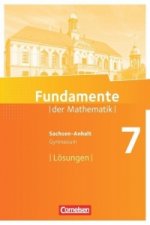 Fundamente der Mathematik 7. Schuljahr. Lösungen zum Schülerbuch Gymnasium Sachsen-Anhalt