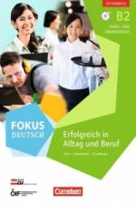 Fokus Deutsch B2  Erfolgreich im Alltag und im Beruf (Ausgabe für Österreich). Kurs- und Übungsbuch mit Audio-CDs