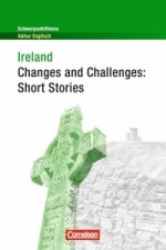 Schwerpunktthema Abitur Englisch: Ireland - Changes and Challenges: Short Stories