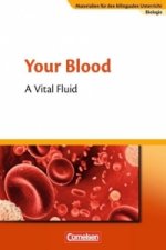 Materialien für den bilingualen Unterricht 7./8. Schuljahr. CLIL-Modules: Biologie: Your Blood - A Vital Fluid