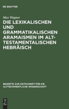 lexikalischen und grammatikalischen Aramaismen im alttestamentalischen Hebraisch
