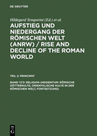 Aufstieg und Niedergang der roemischen Welt (ANRW) / Rise and Decline of the Roman World, Bd 17/3, Religion (Heidentum