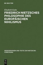 Friedrich Nietzsches Philosophie Des Europaischen Nihilismus
