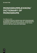 Internationales Verzeichnis der Monogramme bildender Kunstler des 19. und 20. Jahrhunderts / International List of Monograms in the Visual Arts of the