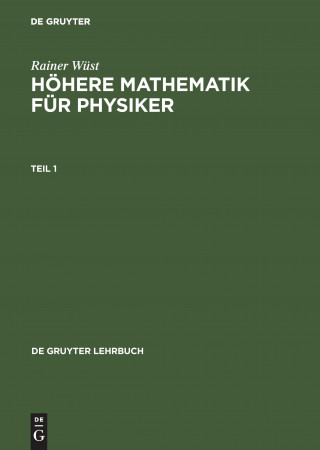 Rainer Wüst: Höhere Mathematik für Physiker. Teil 1. Tl.1